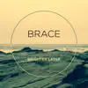 Brighter Later - Brace - Single